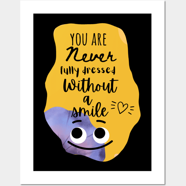 Dentistry Tshirts " you are never fully dressed without a smile" Wall Art by Artistifications